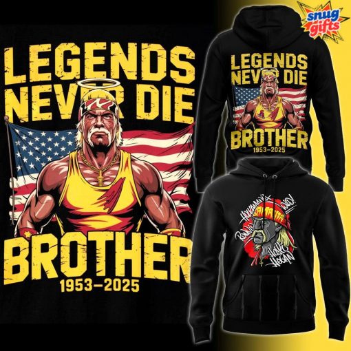 Hulk Hogan Legends Never Die Brother 1953-2025 Hoodie
