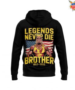 Hulk Hogan Legends Never Die Brother 1953 2025 Hoodie 3