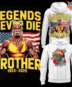 Hulk Hogan Legends Never Die Brother 1953-2025 Hoodie