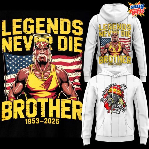 Hulk Hogan Legends Never Die Brother 1953-2025 Hoodie