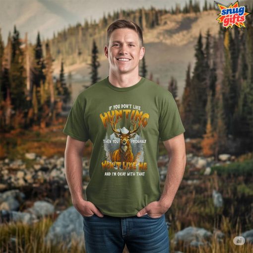 If You Don’t Like Hunting T-Shirt